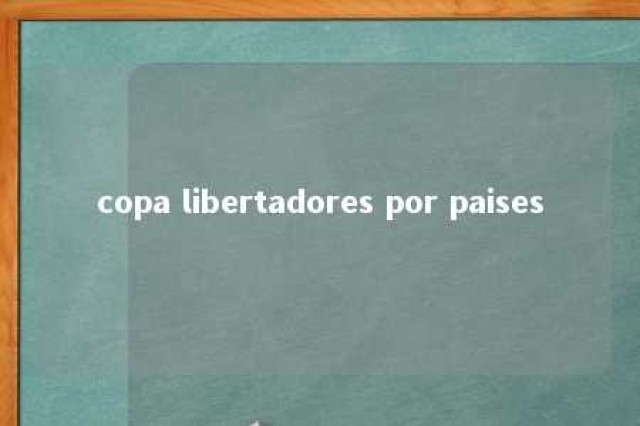 copa libertadores por paises 