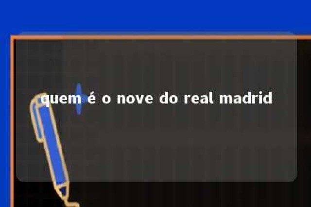 quem é o nove do real madrid 