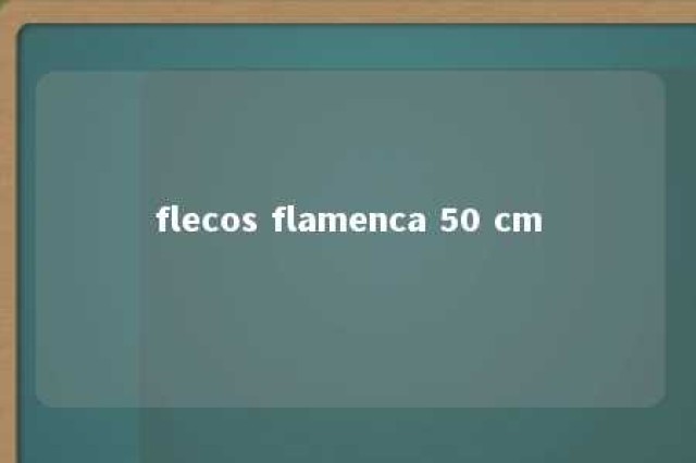 flecos flamenca 50 cm 