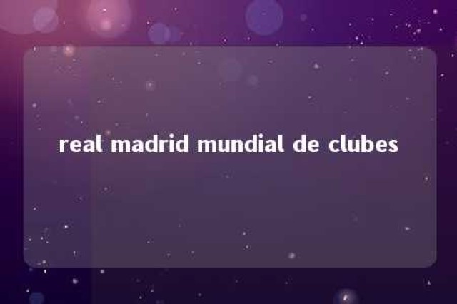 real madrid mundial de clubes 