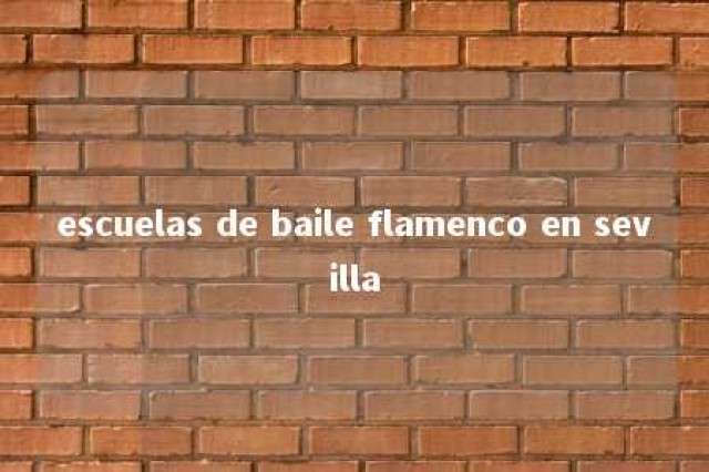 escuelas de baile flamenco en sevilla 