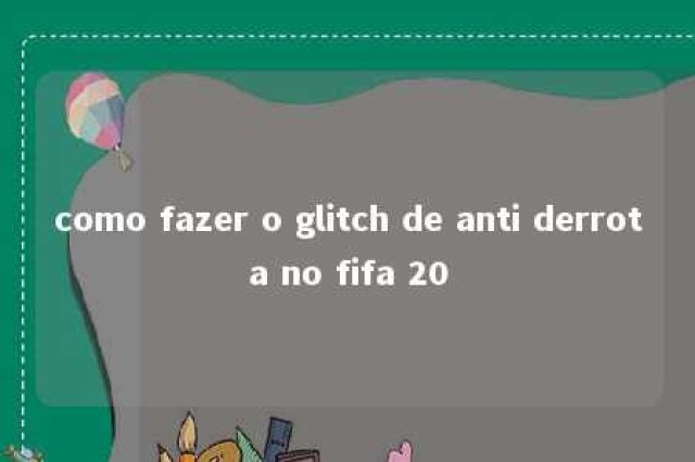 como fazer o glitch de anti derrota no fifa 20 