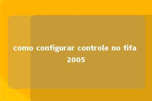 como configurar controle no fifa 2005 