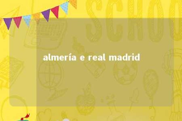 almería e real madrid 