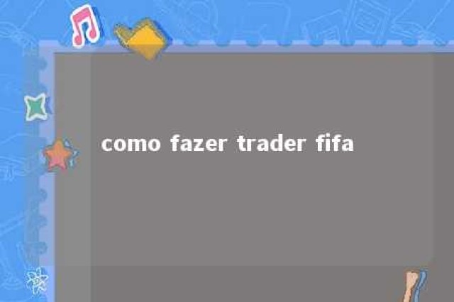 como fazer trader fifa 