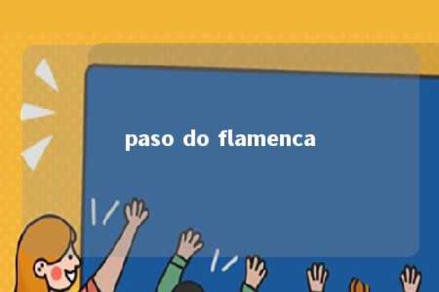 paso do flamenca 