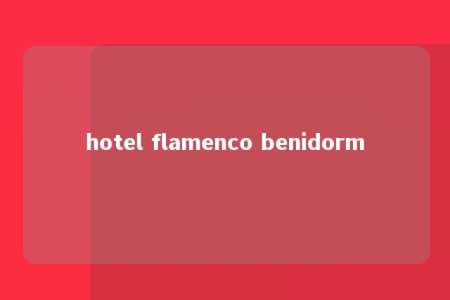 hotel flamenco benidorm 