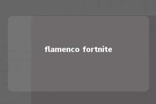 flamenco fortnite 