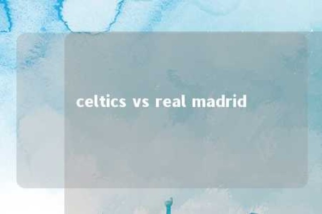 celtics vs real madrid 