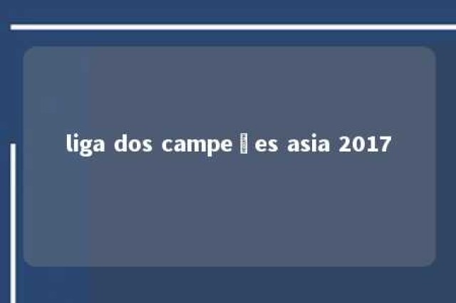 liga dos campeões asia 2017 