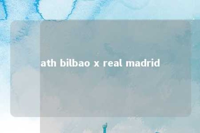 ath bilbao x real madrid 