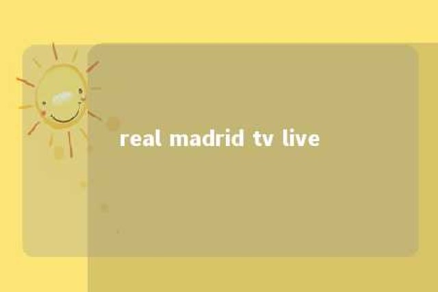 real madrid tv live 