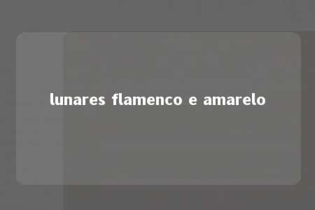 lunares flamenco e amarelo 