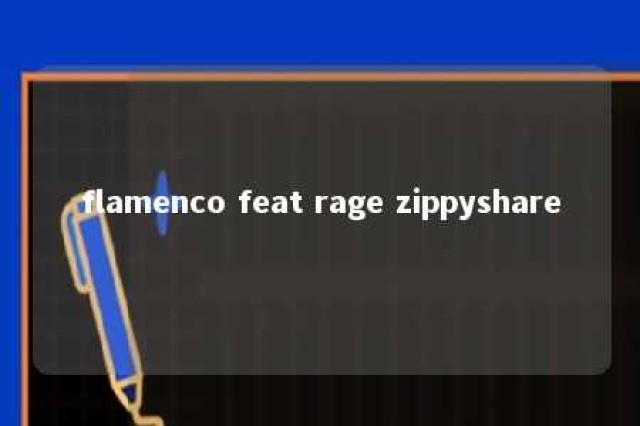 flamenco feat rage zippyshare 