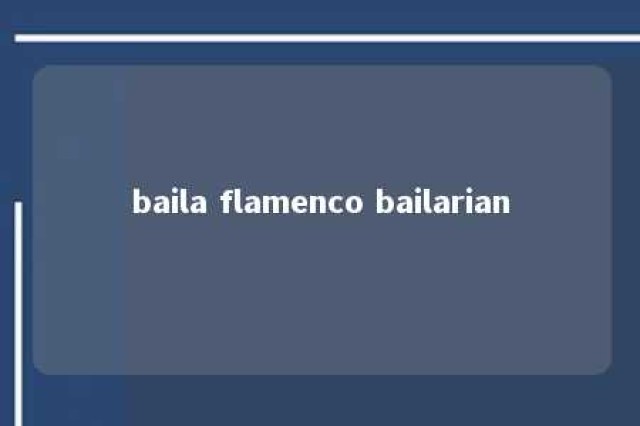 baila flamenco bailarian 