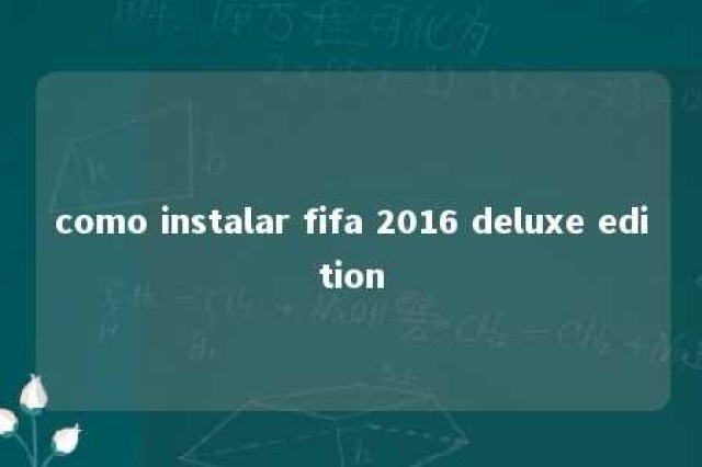 como instalar fifa 2016 deluxe edition 