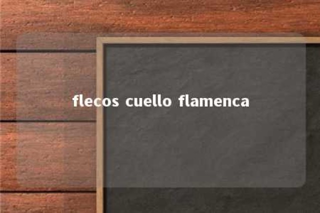 flecos cuello flamenca 