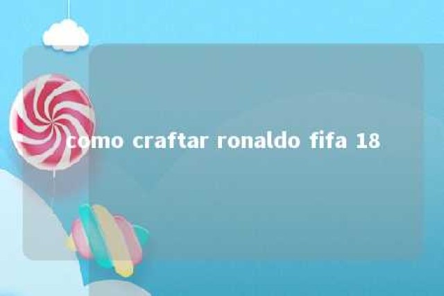 como craftar ronaldo fifa 18 