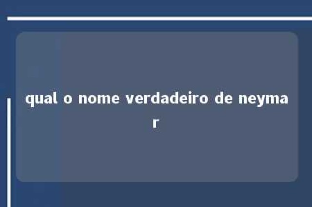 qual o nome verdadeiro de neymar 