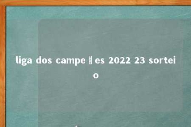 liga dos campeões 2022 23 sorteio 