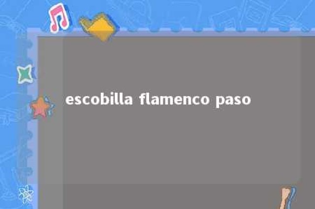 escobilla flamenco paso 