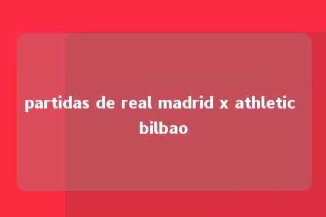 partidas de real madrid x athletic bilbao 