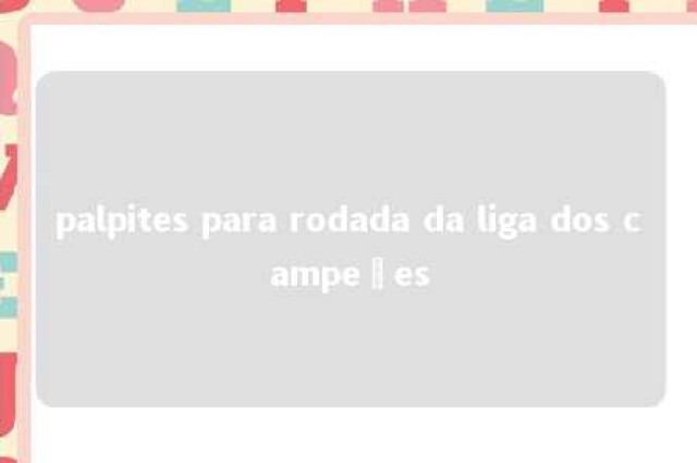 palpites para rodada da liga dos campeões 