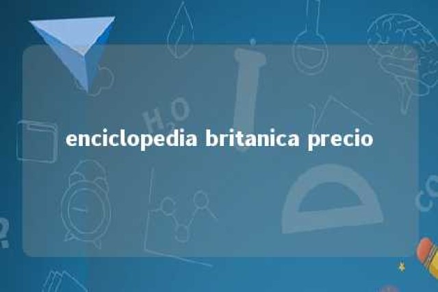 enciclopedia britanica precio 