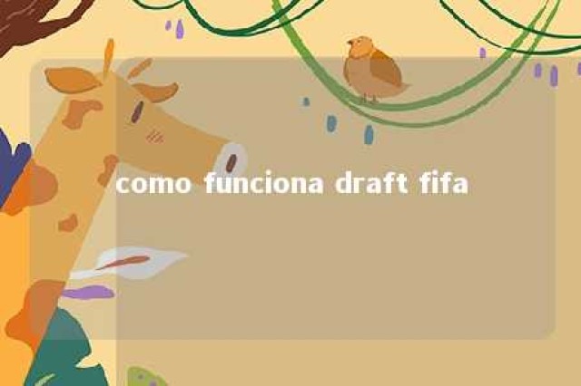 como funciona draft fifa 