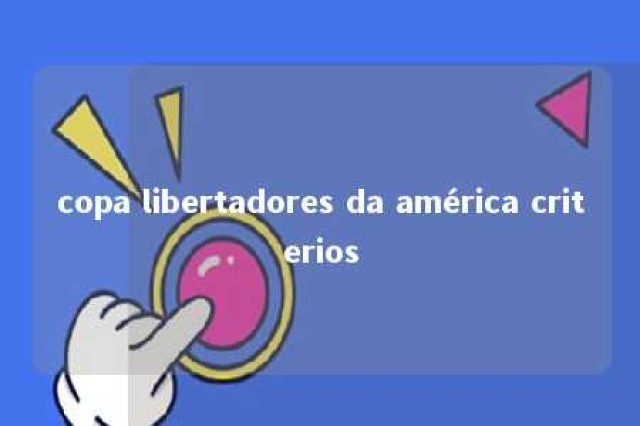 copa libertadores da américa criterios 