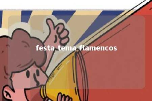 festa tema flamencos 