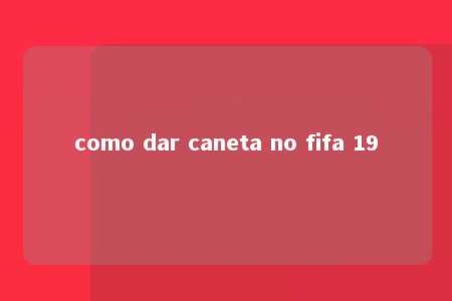 como dar caneta no fifa 19 