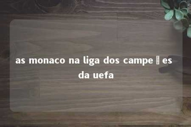 as monaco na liga dos campeões da uefa 