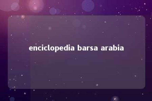 enciclopedia barsa arabia 