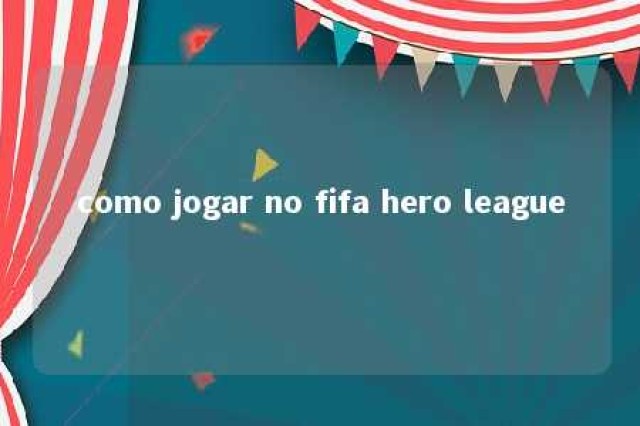 como jogar no fifa hero league 