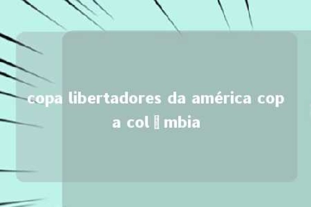 copa libertadores da américa copa colômbia 