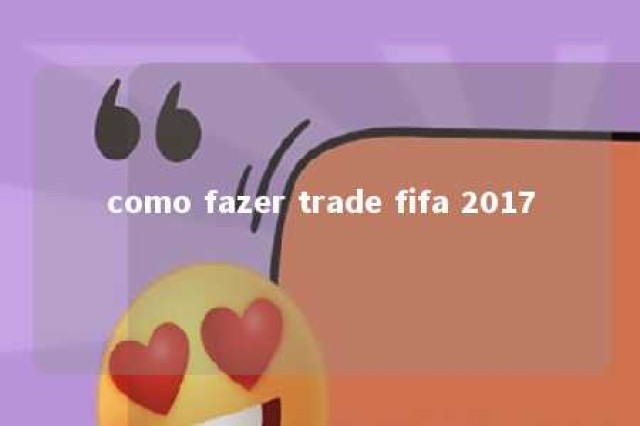 como fazer trade fifa 2017 