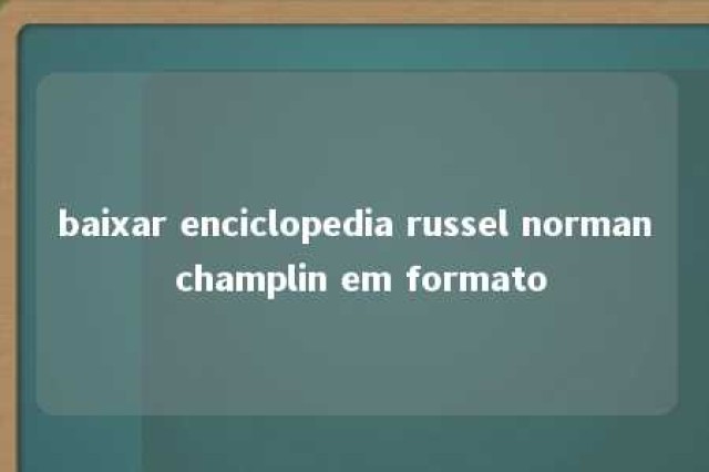 baixar enciclopedia russel norman champlin em formato 