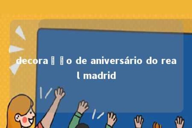 decoração de aniversário do real madrid 