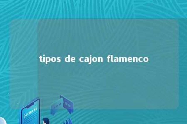 tipos de cajon flamenco 