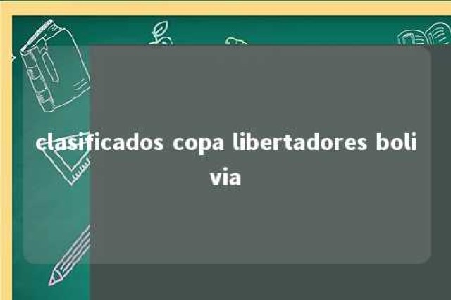 clasificados copa libertadores bolivia 