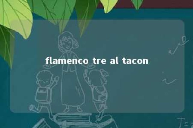 flamenco tre al tacon 