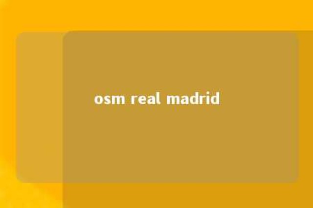 osm real madrid 