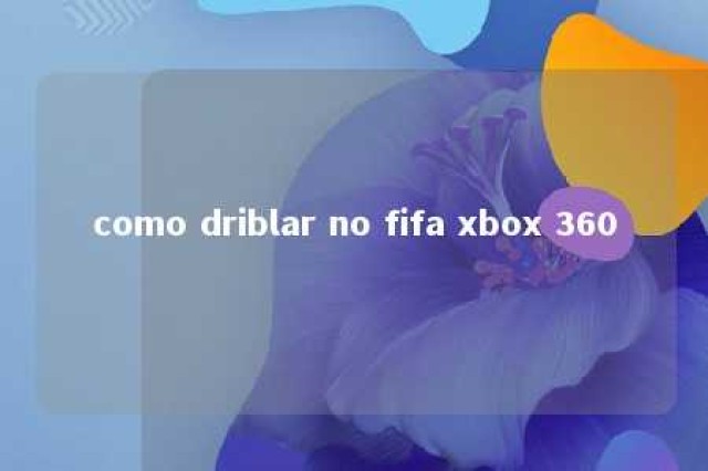 como driblar no fifa xbox 360 