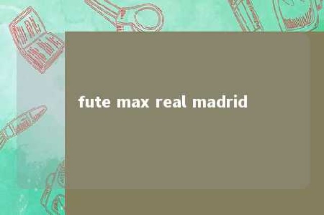 fute max real madrid 