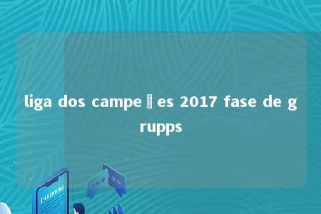 liga dos campeões 2017 fase de grupps 