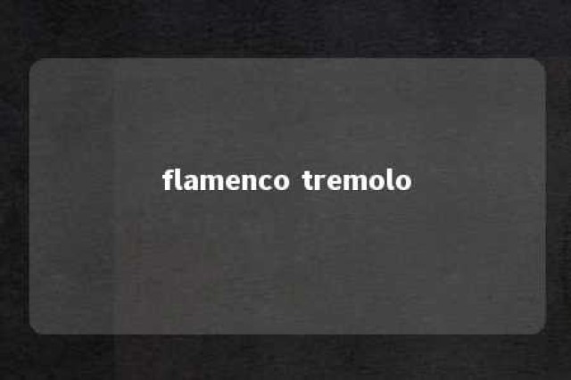 flamenco tremolo 