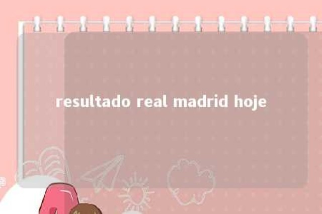 resultado real madrid hoje 