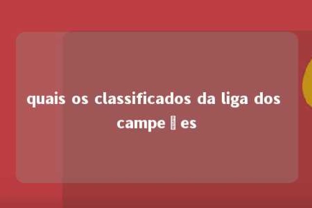 quais os classificados da liga dos campeões 