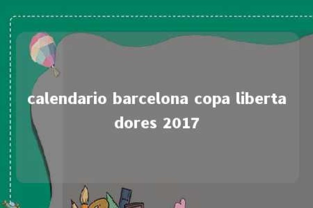 calendario barcelona copa libertadores 2017 